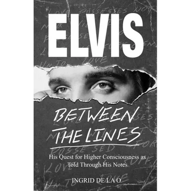 Elvis: Between The Lines: His Quest for Higher Consciousness as Told Through His Notes