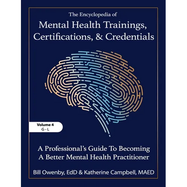 The Encyclopedia of Mental Health Trainings, Certifications, and Credentials: A Professional's Guide to Becoming a Better Mental Health Practitioner V