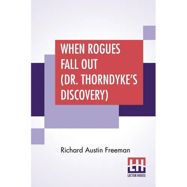 When Rogues Fall Out (Dr. Thorndyke's Discovery)