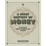 A Brief History of Money: 4000 Years of Markets, Currencies, Debt and Crisis