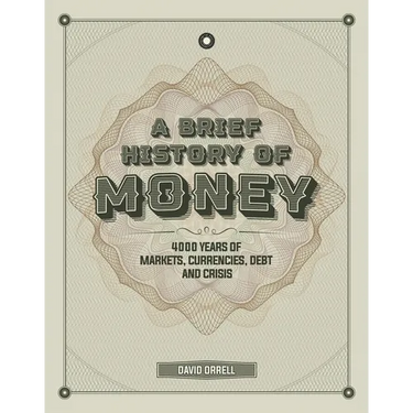 A Brief History of Money: 4000 Years of Markets, Currencies, Debt and Crisis