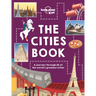 Lonely Planet Kids the Cities Book: Discover 86 Amazing Places Packed with Beautiful Photography, Illustrations & Maps Learn Awesome City Living Facts
