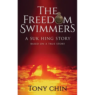 The Freedom Swimmers: A Suk Hing Story