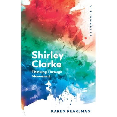 Shirley Clarke: Thinking Through Movement