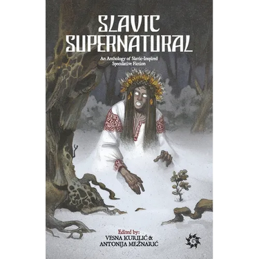 Slavic Supernatural: An Anthology of Slavic-Inspired Speculative Fiction