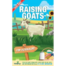 Raising Goats For Beginners 2022-202: Step-By-Step Guide to Raising Happy, Healthy Goats For Milk, Cheese, Meat, Fiber, and More With The Most Up-To-D