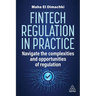 Fintech Regulation in Practice: Navigate the Complexities and Opportunities of Regulation