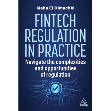 Fintech Regulation in Practice: Navigate the Complexities and Opportunities of Regulation