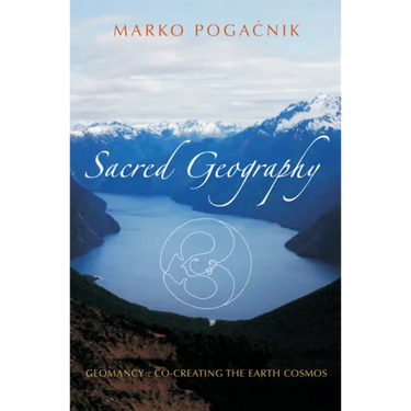 Sacred Geography: Geomancy: Co-Creating the Earth Cosmos