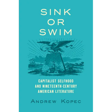 Sink or Swim: Capitalist Selfhood and Nineteenth-Century American Literature