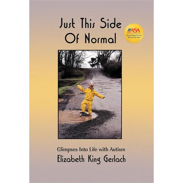 Just This Side of Normal: Glimpses Into Life with Autism