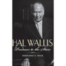 Hal Wallis: Producer to the Stars