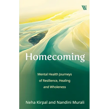 Homecoming: Mental Health Journeys of Resilience, Healing and Wholeness