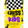 Chess for Kids: My First Book to Learn How to Play and Win