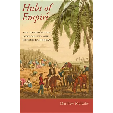 Hubs of Empire: The Southeastern Lowcountry and British Caribbean