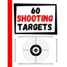 60 Shooting Targets: Large Paper Perfect for Rifles / Firearms / BB / AirSoft / Pistols / Archery & Pellet Guns