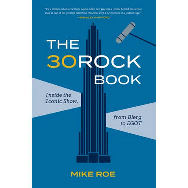 The 30 Rock Book: Inside the Iconic Show, from Blerg to Egot