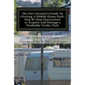 The New Investor's Guide To Owning A Mobile Home Park: Why Mobile Home Park Ownership Is the Best Investment in This Economy and Step by Step Instruct