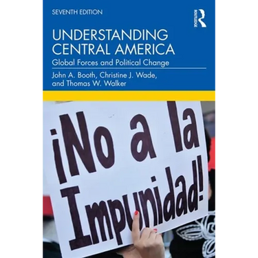 Understanding Central America: Global Forces and Political Change