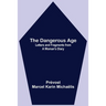 The Dangerous Age: Letters and Fragments from a Woman's Diary