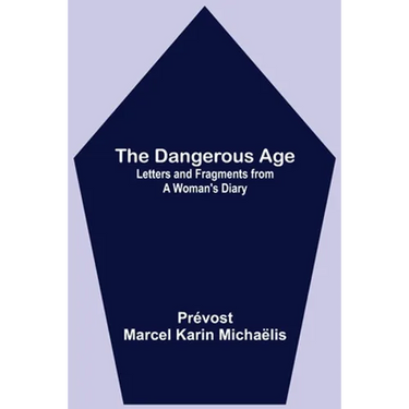 The Dangerous Age: Letters and Fragments from a Woman's Diary