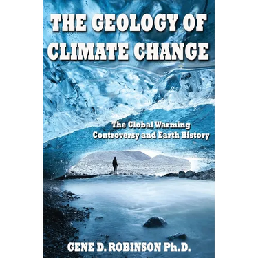 The Geology of Climate Change: The Global Warming Controversy and Earth History