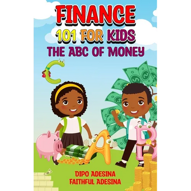 Finance 101 For Kids: The ABC of Money