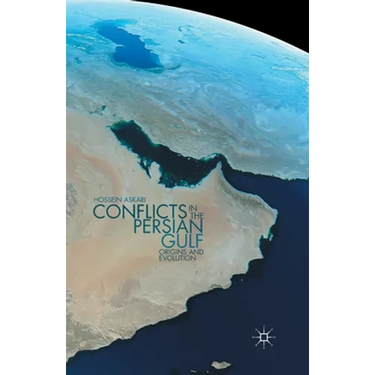 Conflicts in the Persian Gulf: Origins and Evolution