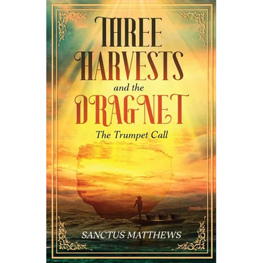 The Three Harvests and the Dragnet: The Trumpet Call