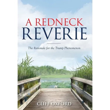 A Redneck Reverie: The Rationale for the Trump Phenomenon
