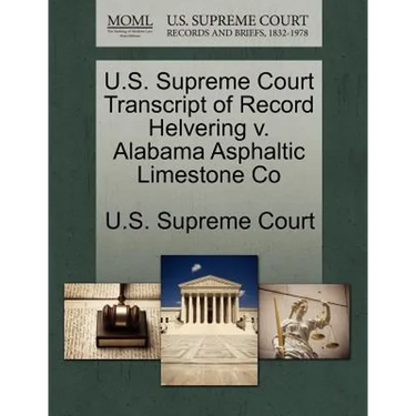 U.S. Supreme Court Transcript of Record Helvering V. Alabama Asphaltic Limestone Co
