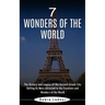 7 Wonders of the World: The History and Legacy of the Ancient Greek City (Getting Us More Attracted to the Creations and Wonders of the World)