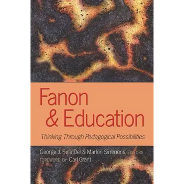 Fanon and Education: Thinking Through Pedagogical Possibilities