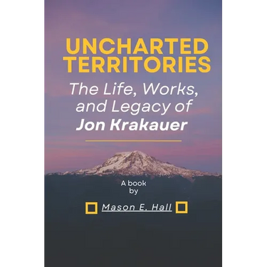 Uncharted territories: The Life, Works, and Legacy of Jon Krakauer