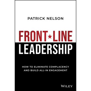 Front-Line Leadership: How to Eliminate Complacency and Build All-In Engagement