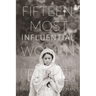 Fifteen Most Influential Women Of The Bible