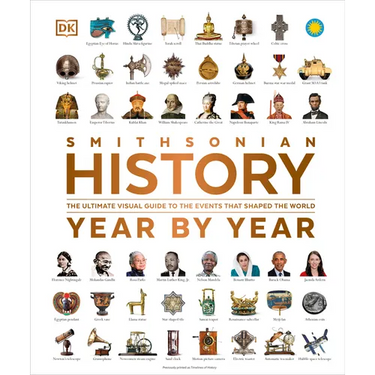 History Year by Year: The Ultimate Visual Guide to the Events That Shaped the World