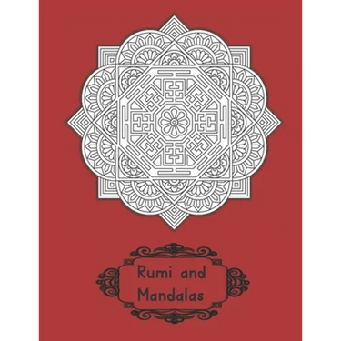 Rumi and Mandalas: Explore Yourself through Poetry and Coloring