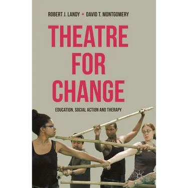 Theatre for Change: Education, Social Action and Therapy