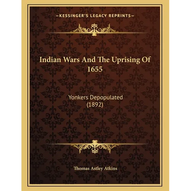 Indian Wars And The Uprising Of 1655: Yonkers Depopulated (1892)