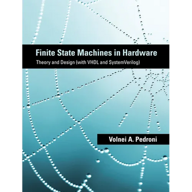 Finite State Machines in Hardware: Theory and Design (with VHDL and SystemVerilog)