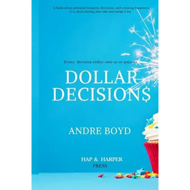 Dollar Decisions: Every Decision Either Costs Us or Pays Us