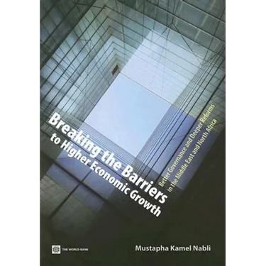 Breaking the Barriers to Higher Economic Growth: Better Governance and Deeper Reforms in the Middle East and North Africa
