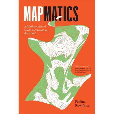 Mapmatics: A Mathematician's Guide to Navigating the World