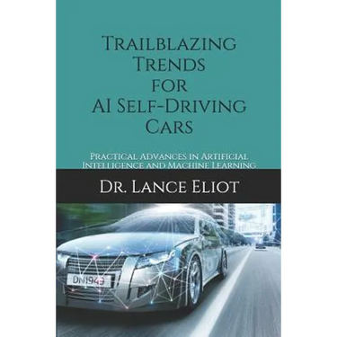 Trailblazing Trends for AI Self-Driving Cars: Practical Advances in Artificial Intelligence and Machine Learning