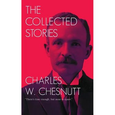 The Collected Stories of Charles W. Chesnutt
