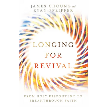 Longing for Revival: From Holy Discontent to Breakthrough Faith