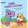 Link Takes a Stand: A Story about Bullying and Kindness - How a Little Dinosaur Stopped a Bully and Made New Friends