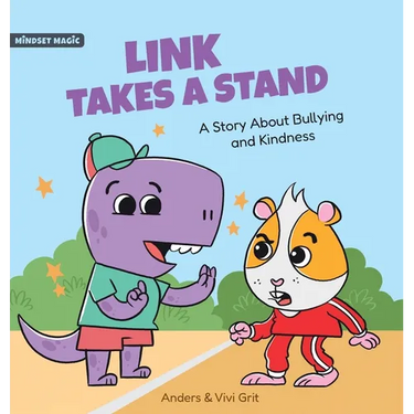Link Takes a Stand: A Story about Bullying and Kindness - How a Little Dinosaur Stopped a Bully and Made New Friends