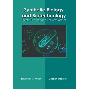 Synthetic Biology and Biotechnology: Safety, Security and Risk Assessment